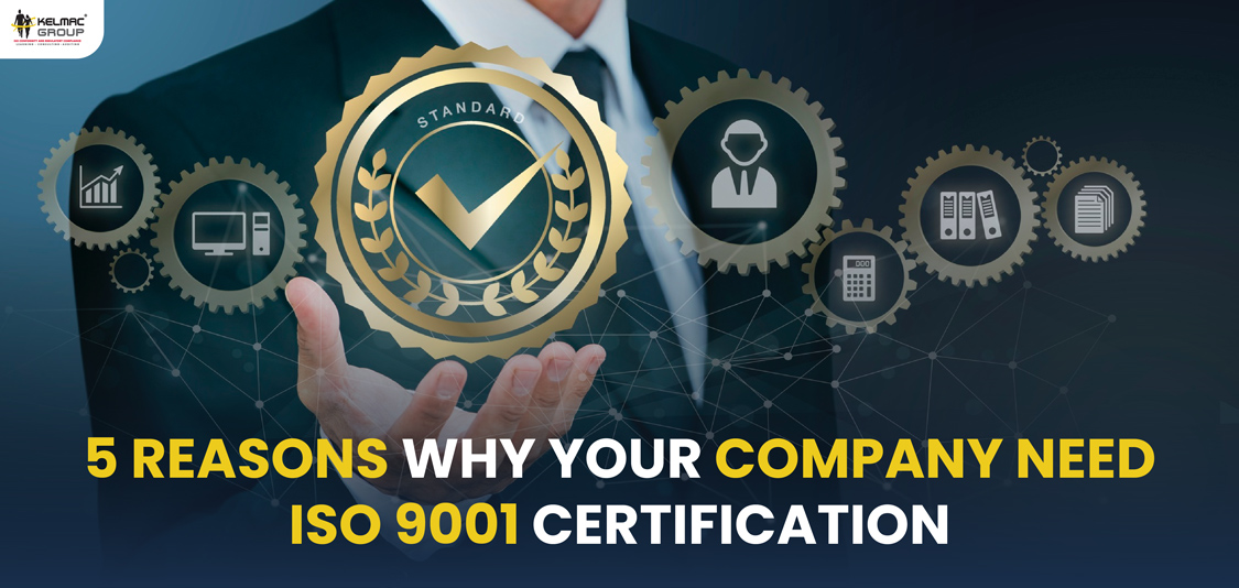 5 Reasons Why Your Company Needs ISO 9001 Certification