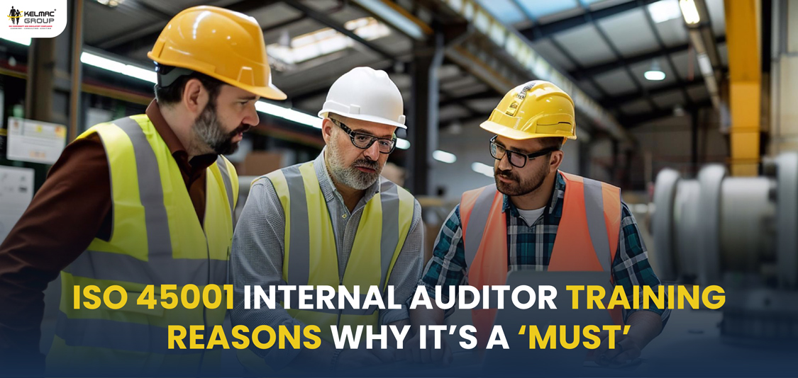 ISO 45001 Internal Auditor Training is a Must